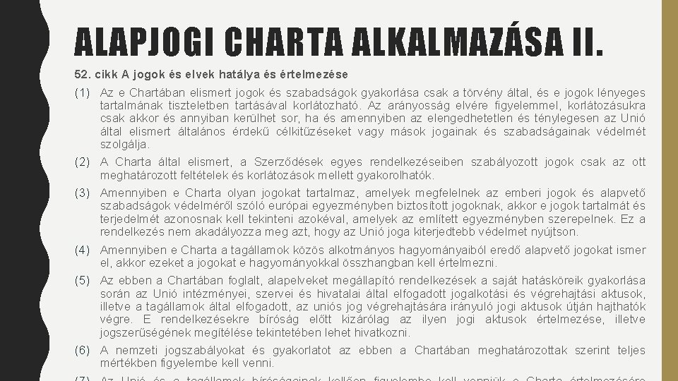 ALAPJOGI CHARTA ALKALMAZÁSA II. 52. cikk A jogok és elvek hatálya és értelmezése (1)