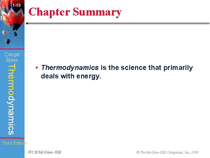 1 -13 Chapter Summary Çengel Boles Thermodynamics • Thermodynamics is the science that primarily