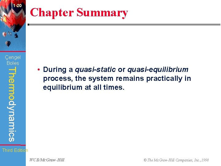 1 -20 Çengel Boles Chapter Summary Thermodynamics • During a quasi-static or quasi-equilibrium process,