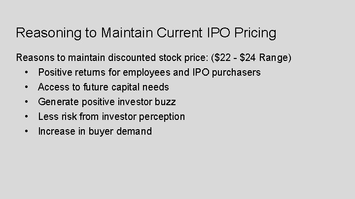 Reasoning to Maintain Current IPO Pricing Reasons to maintain discounted stock price: ($22 -