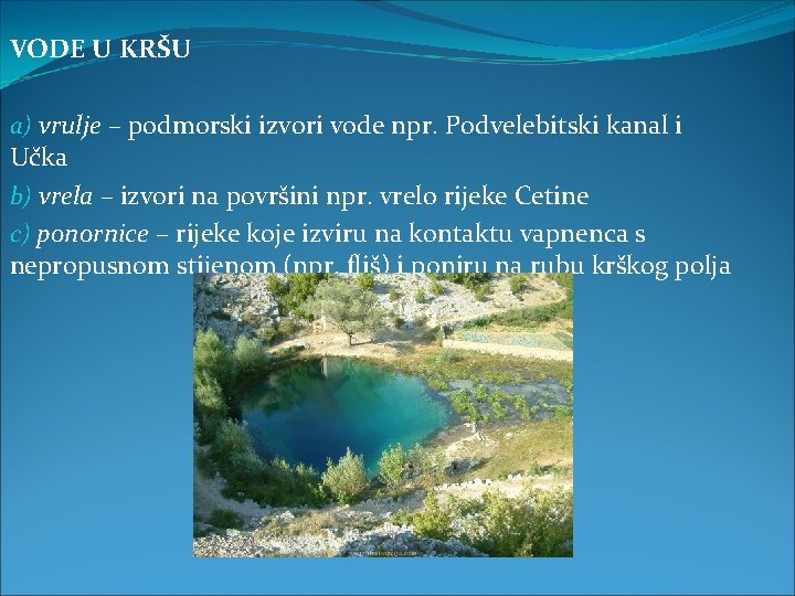 VODE U KRŠU a) vrulje – podmorski izvori vode npr. Podvelebitski kanal i Učka