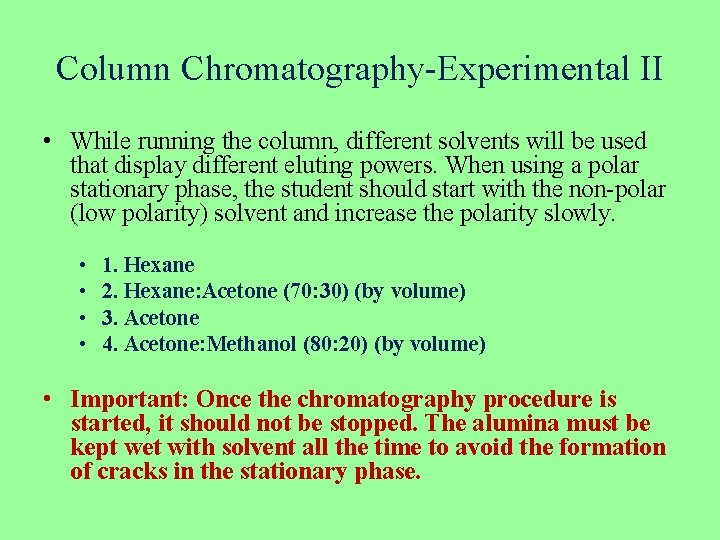 Column Chromatography-Experimental II • While running the column, different solvents will be used that
