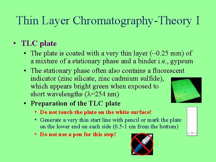 Thin Layer Chromatography-Theory I • TLC plate • The plate is coated with a