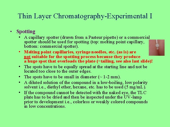 Thin Layer Chromatography-Experimental I • Spotting • A capillary spotter (drawn from a Pasteur