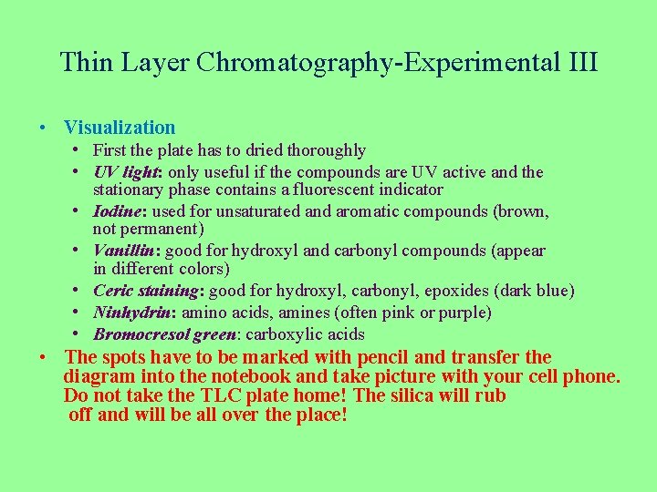 Thin Layer Chromatography-Experimental III • Visualization • First the plate has to dried thoroughly