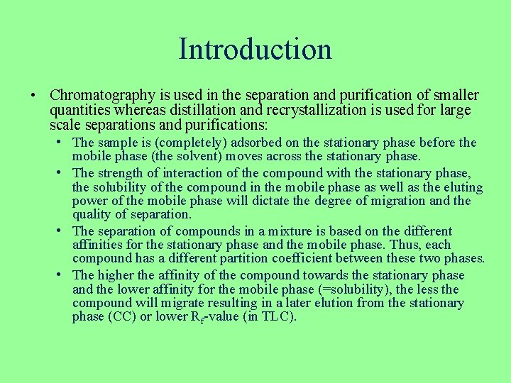 Introduction • Chromatography is used in the separation and purification of smaller quantities whereas
