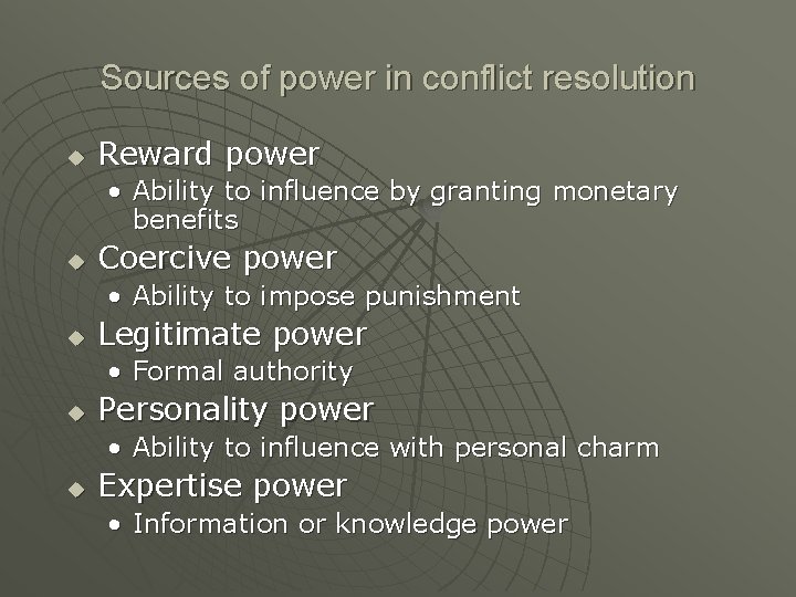 Sources of power in conflict resolution u Reward power • Ability to influence by