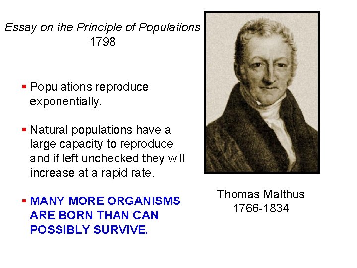 Essay on the Principle of Populations 1798 § Populations reproduce exponentially. § Natural populations