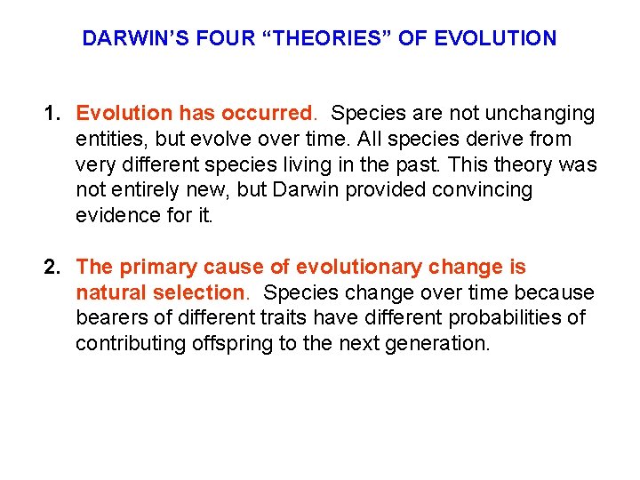 DARWIN’S FOUR “THEORIES” OF EVOLUTION 1. Evolution has occurred. Species are not unchanging entities,