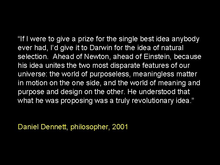 “If I were to give a prize for the single best idea anybody ever