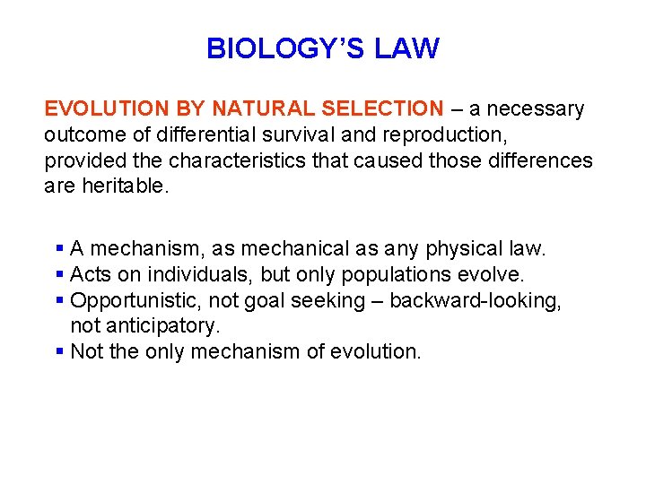 BIOLOGY’S LAW EVOLUTION BY NATURAL SELECTION – a necessary outcome of differential survival and