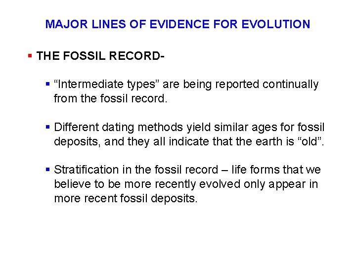 MAJOR LINES OF EVIDENCE FOR EVOLUTION § THE FOSSIL RECORD§ “Intermediate types” are being