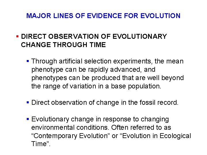 MAJOR LINES OF EVIDENCE FOR EVOLUTION § DIRECT OBSERVATION OF EVOLUTIONARY CHANGE THROUGH TIME