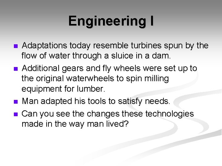 Engineering I n n Adaptations today resemble turbines spun by the flow of water