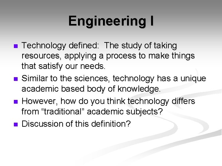 Engineering I n n Technology defined: The study of taking resources, applying a process