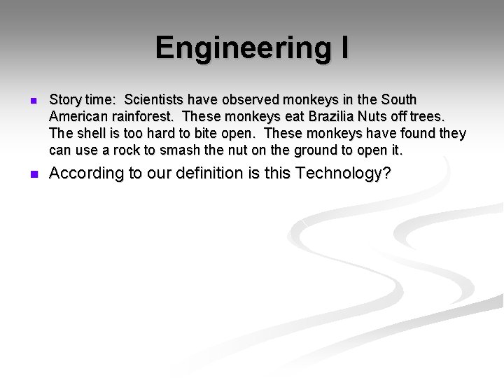 Engineering I n Story time: Scientists have observed monkeys in the South American rainforest.