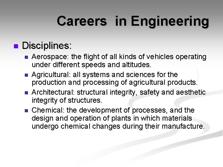 Careers in Engineering n Disciplines: n n Aerospace: the flight of all kinds of