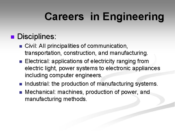 Careers in Engineering n Disciplines: n n Civil: All principalities of communication, transportation, construction,