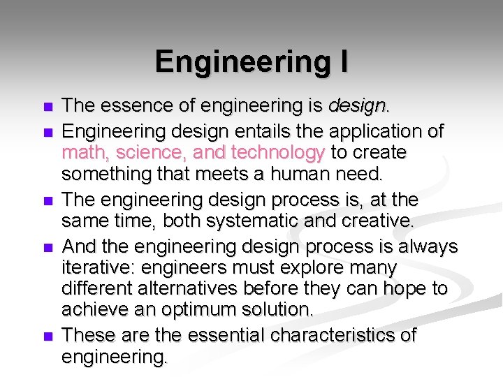 Engineering I n n n The essence of engineering is design. Engineering design entails