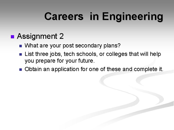 Careers in Engineering n Assignment 2 n n n What are your post secondary