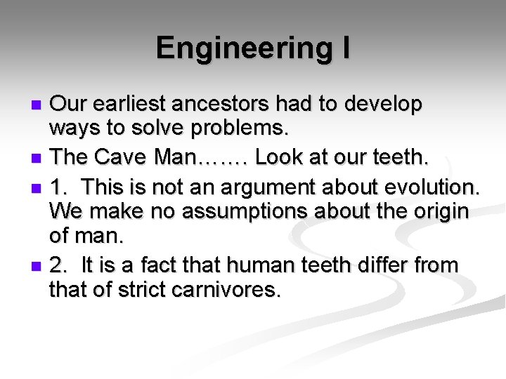 Engineering I Our earliest ancestors had to develop ways to solve problems. n The