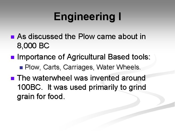 Engineering I As discussed the Plow came about in 8, 000 BC n Importance