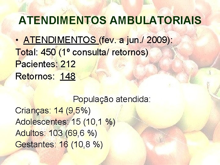 ATENDIMENTOS AMBULATORIAIS • ATENDIMENTOS (fev. a jun. / 2009): Total: 450 (1º consulta/ retornos)