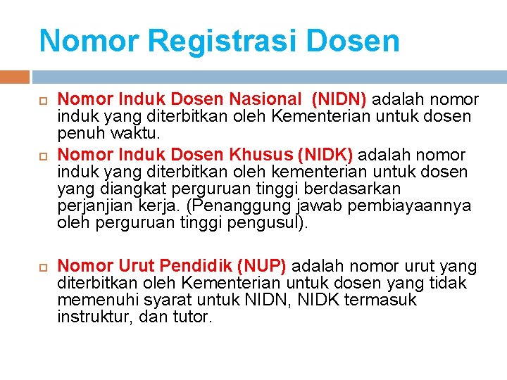 Nomor Registrasi Dosen Nomor Induk Dosen Nasional (NIDN) adalah nomor induk yang diterbitkan oleh