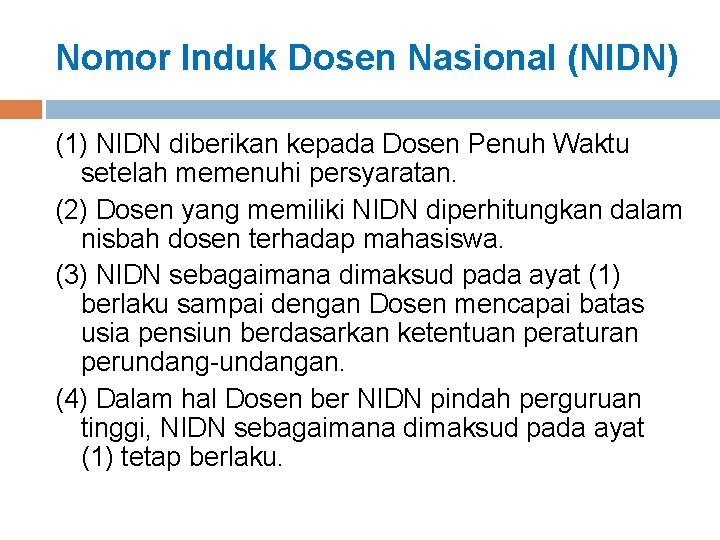 Nomor Induk Dosen Nasional (NIDN) (1) NIDN diberikan kepada Dosen Penuh Waktu setelah memenuhi