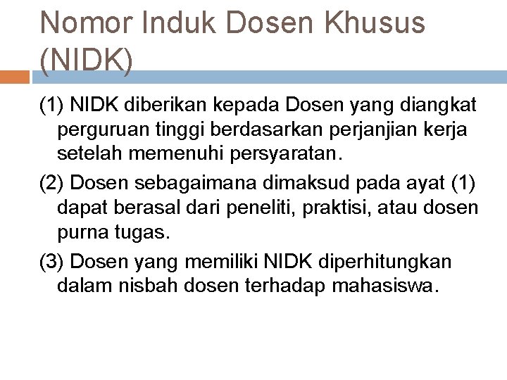 Nomor Induk Dosen Khusus (NIDK) (1) NIDK diberikan kepada Dosen yang diangkat perguruan tinggi