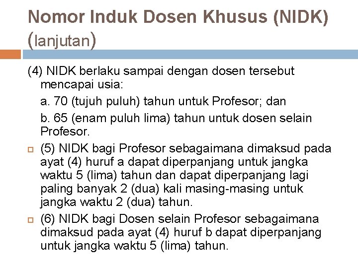 Nomor Induk Dosen Khusus (NIDK) (lanjutan) (4) NIDK berlaku sampai dengan dosen tersebut mencapai