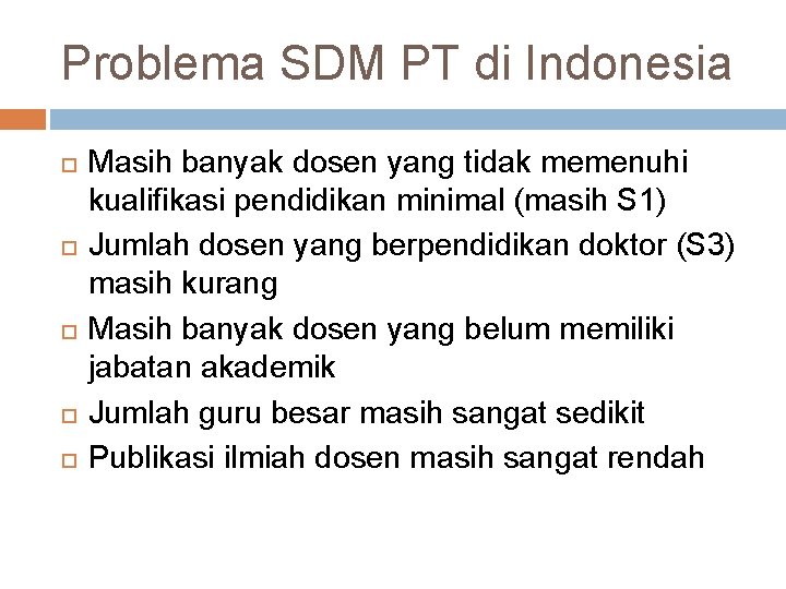 Problema SDM PT di Indonesia Masih banyak dosen yang tidak memenuhi kualifikasi pendidikan minimal