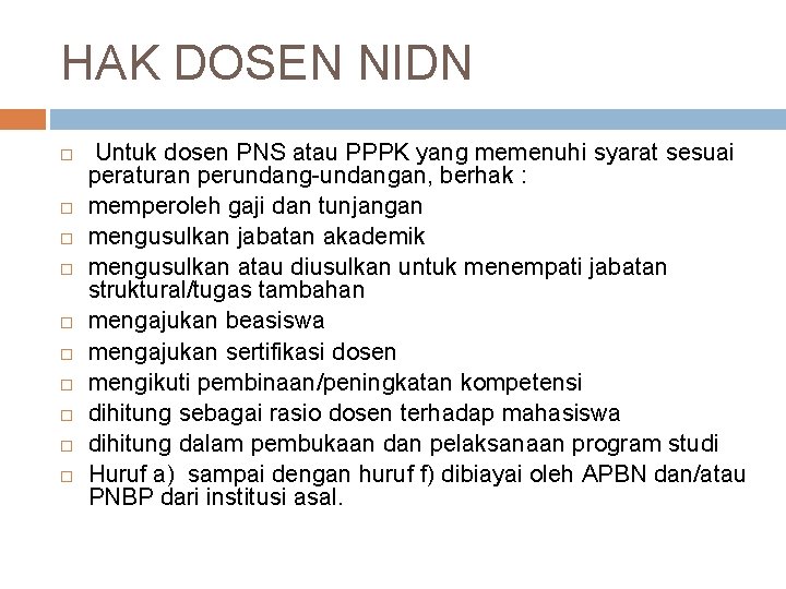 HAK DOSEN NIDN Untuk dosen PNS atau PPPK yang memenuhi syarat sesuai peraturan perundang-undangan,