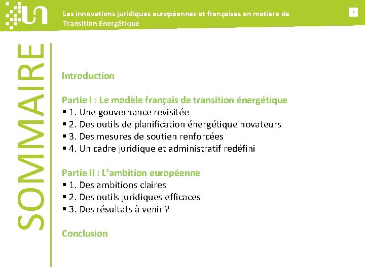 SOMMAIRE Les innovations juridiques européennes et françaises en matière de Transition Énergétique Introduction Partie