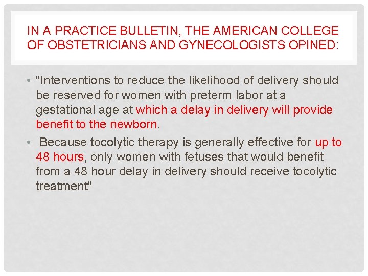 IN A PRACTICE BULLETIN, THE AMERICAN COLLEGE OF OBSTETRICIANS AND GYNECOLOGISTS OPINED: • "Interventions