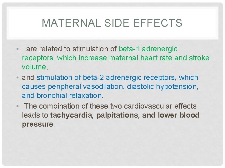 MATERNAL SIDE EFFECTS • are related to stimulation of beta-1 adrenergic receptors, which increase