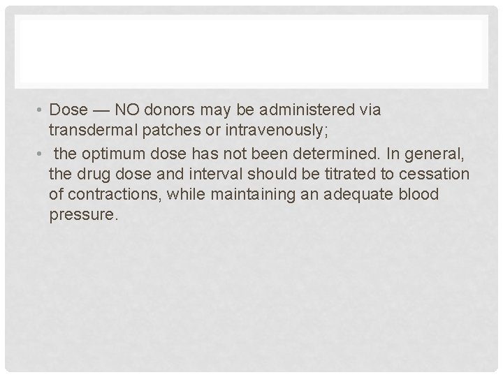  • Dose — NO donors may be administered via transdermal patches or intravenously;