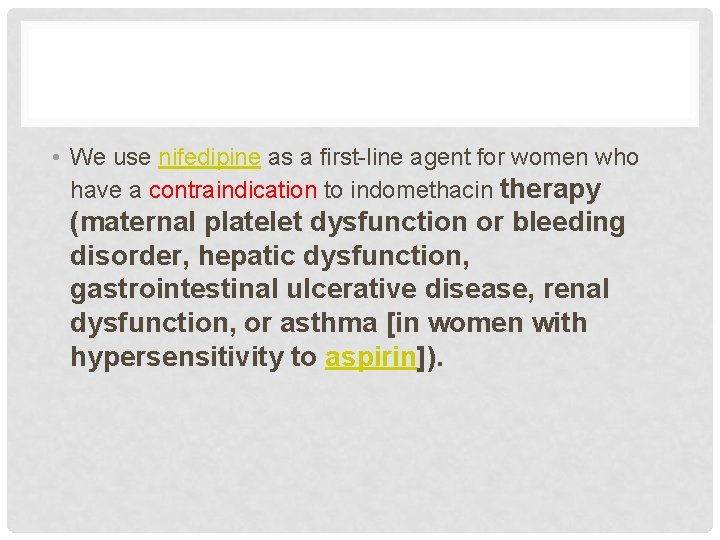  • We use nifedipine as a first-line agent for women who have a