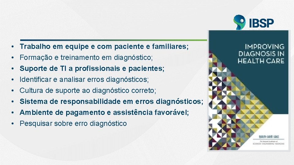  • • Trabalho em equipe e com paciente e familiares; Formação e treinamento