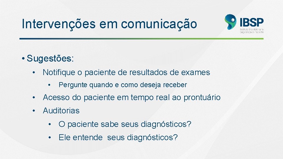 Intervenções em comunicação • Sugestões: • Notifique o paciente de resultados de exames •