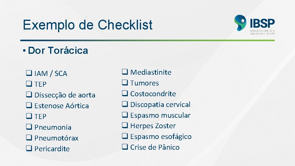 Exemplo de Checklist • Dor Torácica q IAM / SCA q TEP q Dissecção