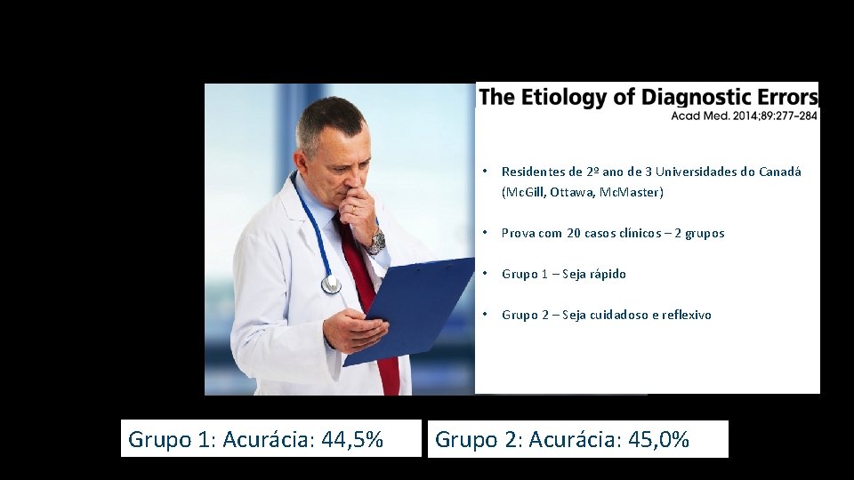 Grupo 1: Acurácia: 44, 5% • Residentes de 2º ano de 3 Universidades do