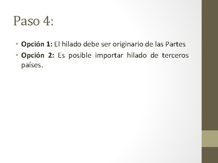 Paso 4: • Opción 1: El hilado debe ser originario de las Partes •