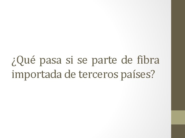 ¿Qué pasa si se parte de fibra importada de terceros países? 