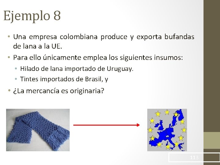 Ejemplo 8 • Una empresa colombiana produce y exporta bufandas de lana a la