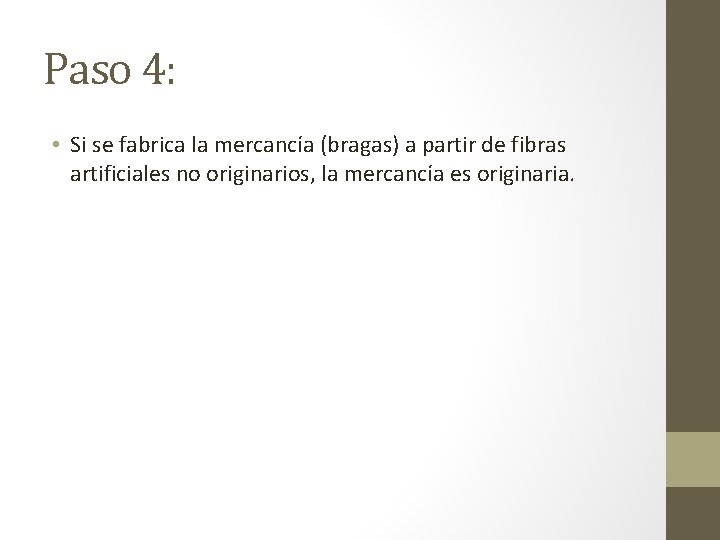 Paso 4: • Si se fabrica la mercancía (bragas) a partir de fibras artificiales