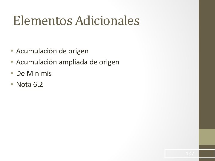 Elementos Adicionales • • Acumulación de origen Acumulación ampliada de origen De Minimis Nota