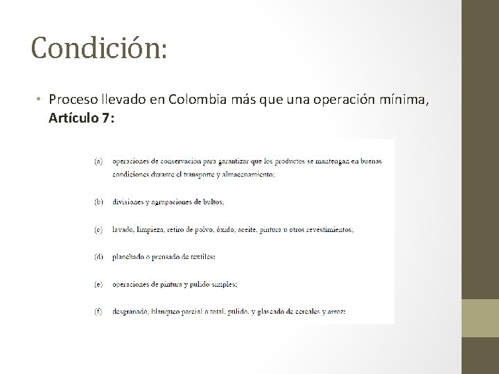 Condición: • Proceso llevado en Colombia más que una operación mínima, Artículo 7: 