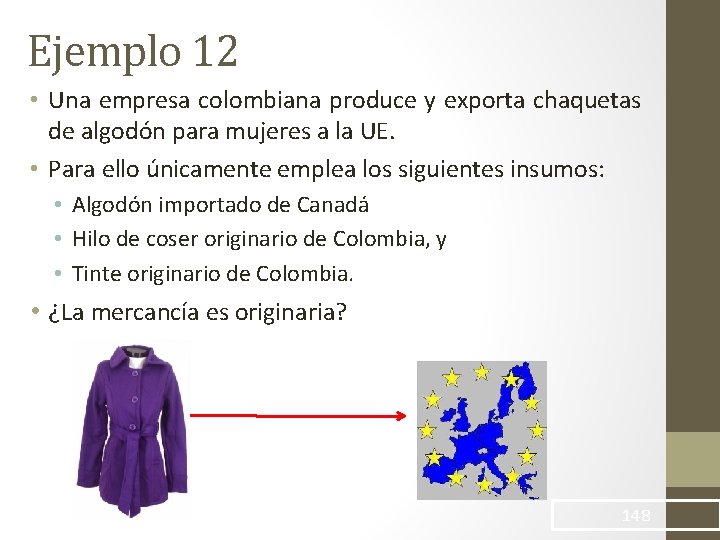 Ejemplo 12 • Una empresa colombiana produce y exporta chaquetas de algodón para mujeres
