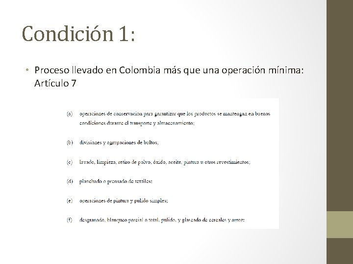 Condición 1: • Proceso llevado en Colombia más que una operación mínima: Artículo 7